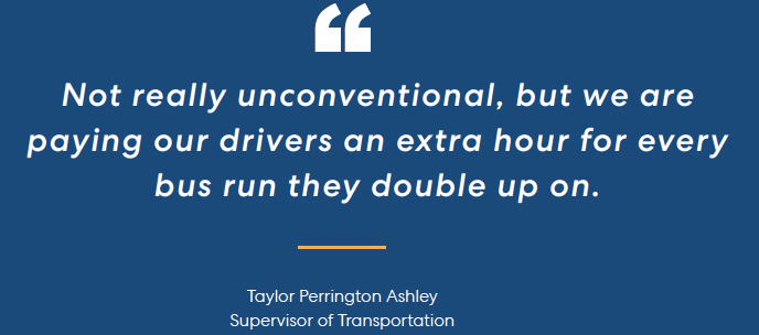 Quote on blue background: 'Not really unconventional, but we are paying our drivers an extra hour for every bus run they double up on.'